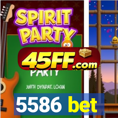 5586 bet